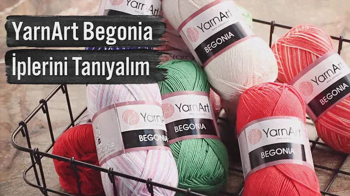 YarnArt Begonia El Örgü İplerini Tanıyalım