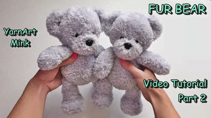FUR Bear crochet YarnArt Mink. Video Tutorial. Part 2 / How to crochet bear